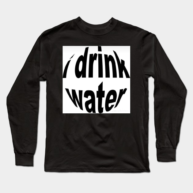 i drink water Long Sleeve T-Shirt by YourRequests